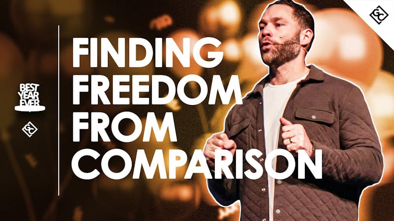 Finding Freedom From Comparison|Best Year Ever|wk1